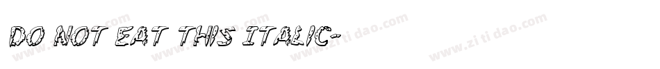 Do not eat this Italic字体转换